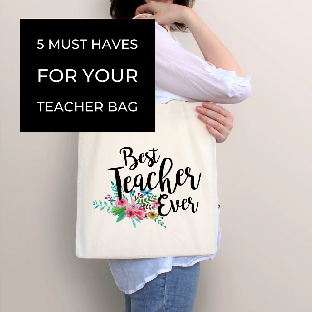 5 Must Haves For Your Teacher Bag!
