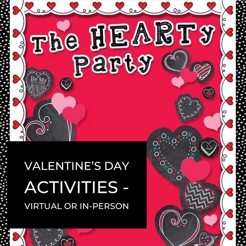 Valentine's Day Activities - Virtual or In-Person!