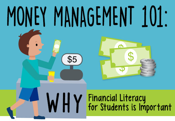 Money Management 101: Why Financial Literacy for Students is Important