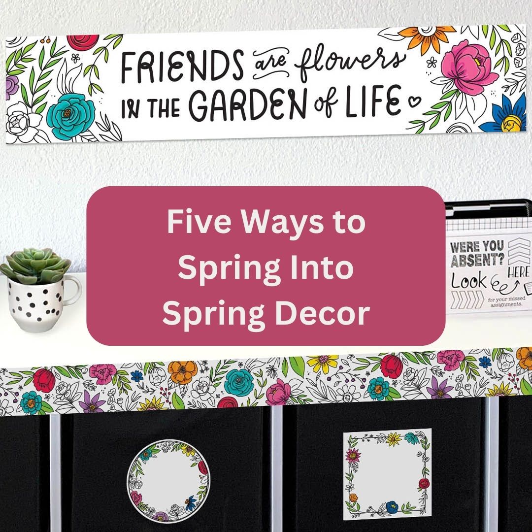 Five Ways to Spring Into Spring Decor – Creative Teaching Press