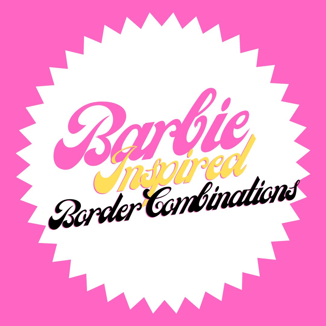 DIY Barbie-Inspired Border Combinations That Just Make Sense