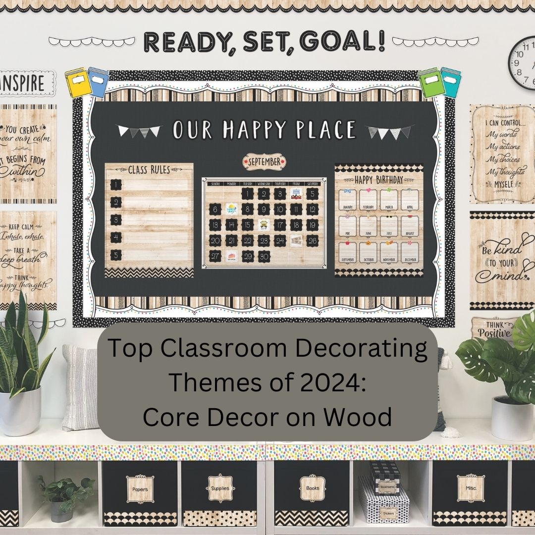 Top Classroom Decorating Themes of 2024 - Core Decor on Wood