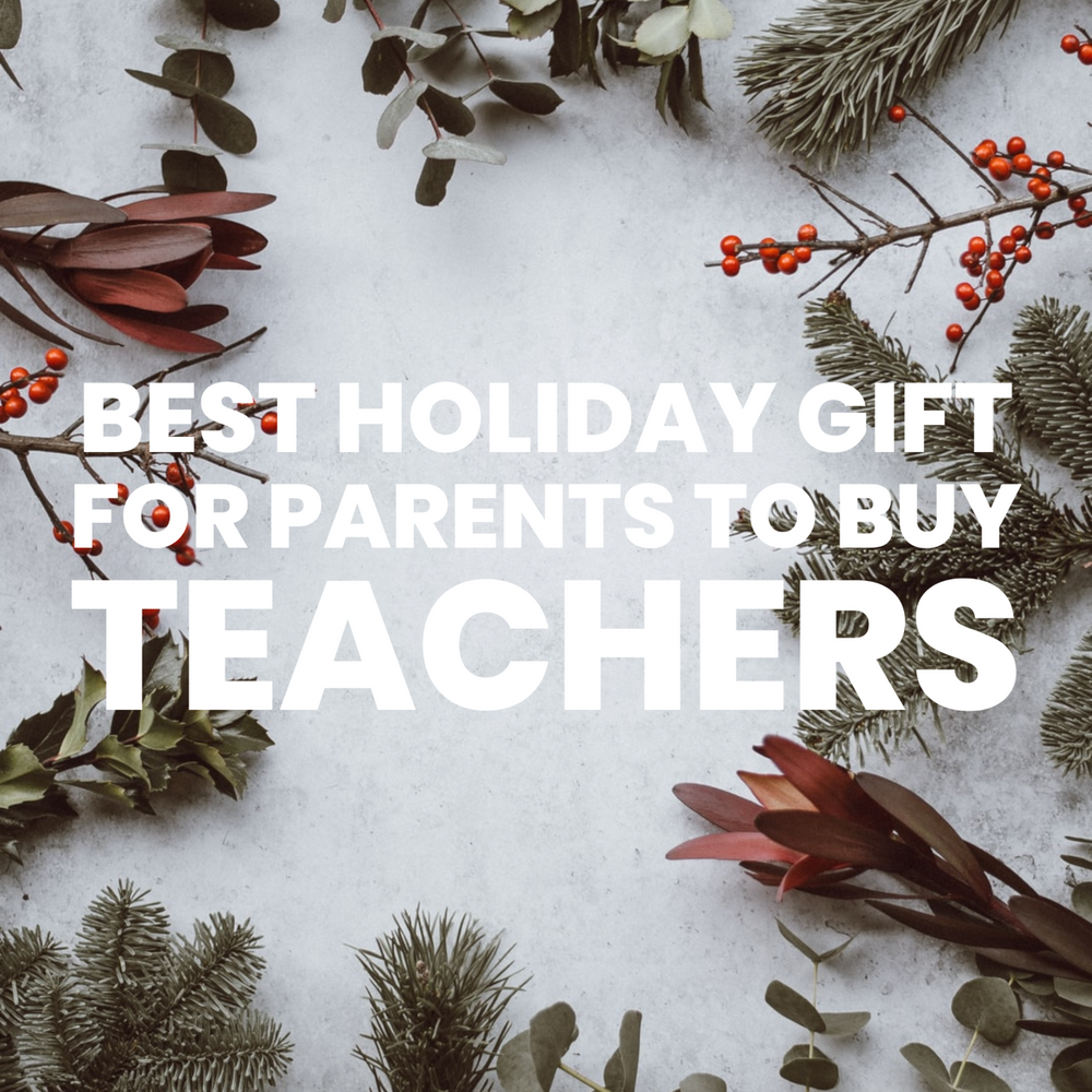 Best holiday gift for parents to buy teachers
