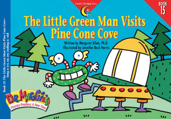 The Little Green Man Visits Pine Cone Cove, Dr. Maggie's Phonics Reader